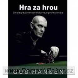 Gus Hansen: Hra za hrou - Strategie pokerového turnaje profesionála SKLADEM